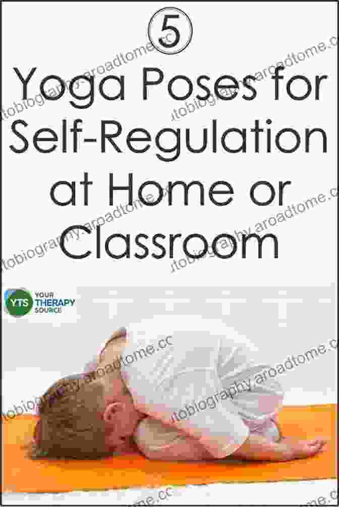 A Child Engaged In A Yoga Pose, Demonstrating Emotional Regulation And Self Awareness Asanas For Autism And Special Needs: Yoga To Help Children With Their Emotions Self Regulation And Body Awareness