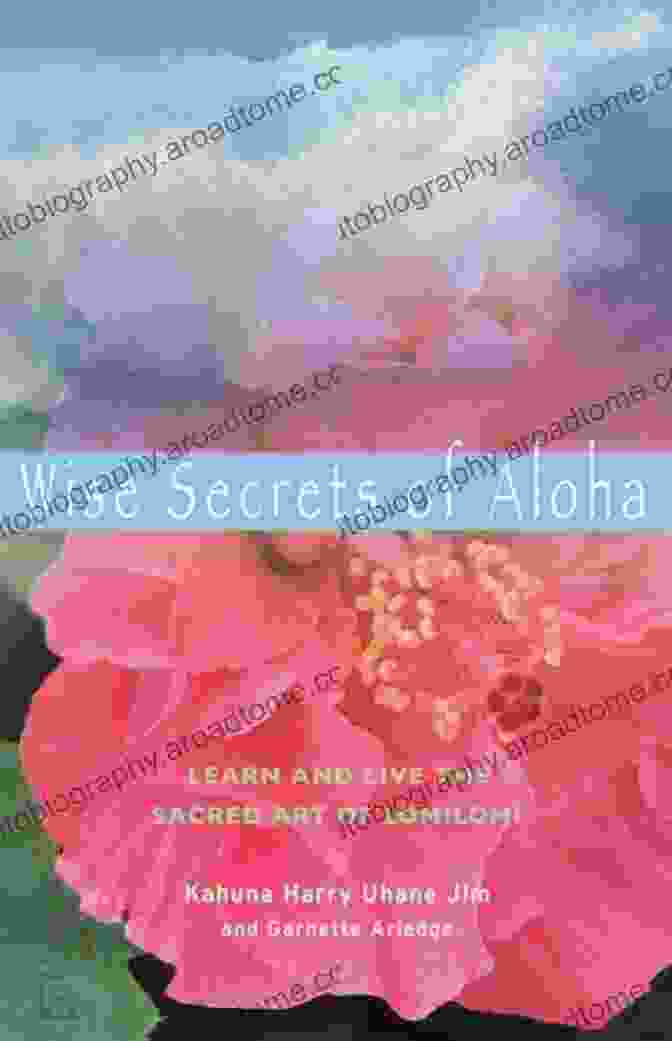 Book Cover Of Learn And Live The Sacred Art Of Lomilomi, Showcasing A Serene Hawaiian Landscape With Flowing Water And Lush Greenery. Wise Secrets Of Aloha: Learn And Live The Sacred Art Of Lomilomi