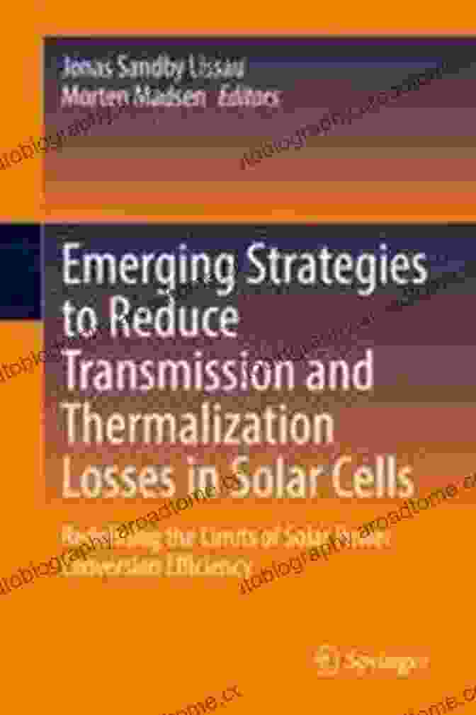 Book Cover Of 'Redefining The Limits Of Solar Power Conversion Efficiency' Emerging Strategies To Reduce Transmission And Thermalization Losses In Solar Cells: Redefining The Limits Of Solar Power Conversion Efficiency