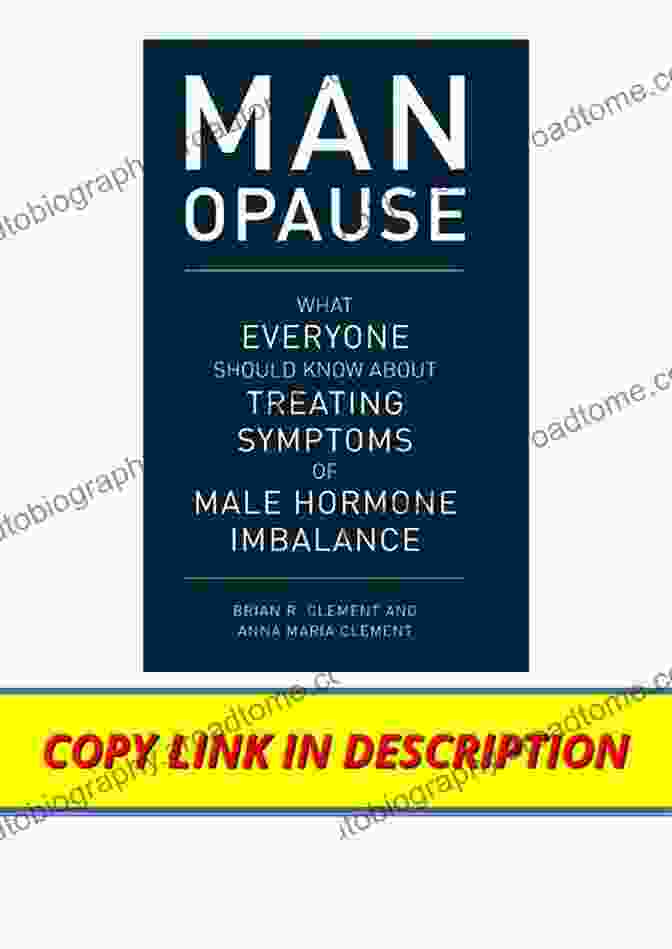 Book Cover Of What Everyone Should Know About Treating Symptoms Of Male Hormone Imbalance MAN Opause: What Everyone Should Know About Treating Symptoms Of Male Hormone Imbalance