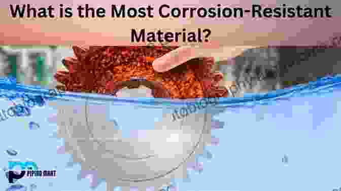 Choosing Corrosion Resistant Materials Is Crucial For Long Lasting Performance Paint And Coatings: Applications And Corrosion Resistance (Corrosion Technology 24)