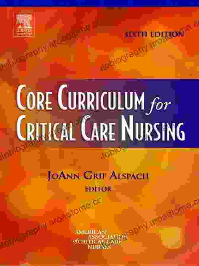 Core Curriculum For Critical Care Nursing: A Comprehensive Guide For Excellence Core Curriculum For Critical Care Nursing E