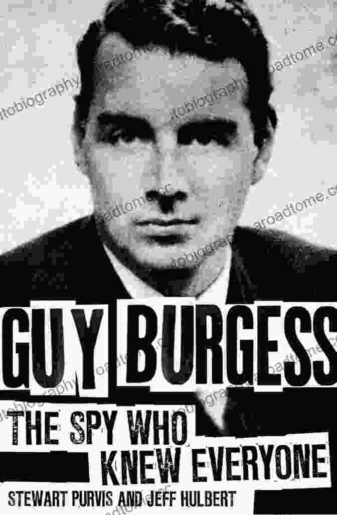 Cover Of The Book 'Guy Burgess: The Spy Who Knew Everyone' Guy Burgess: The Spy Who Knew Everyone