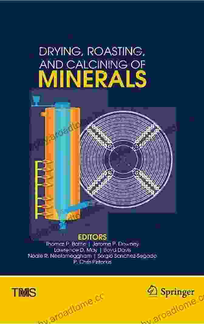 Drying, Roasting, And Calcining Of Minerals Book Cover Drying Roasting And Calcining Of Minerals (The Minerals Metals Materials Series)