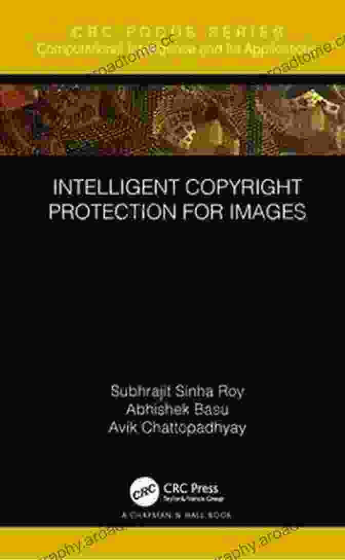 Intelligent Copyright Protection For Images Intelligent Copyright Protection For Images (Chapman Hall/CRC Computational Intelligence And Its Applications)