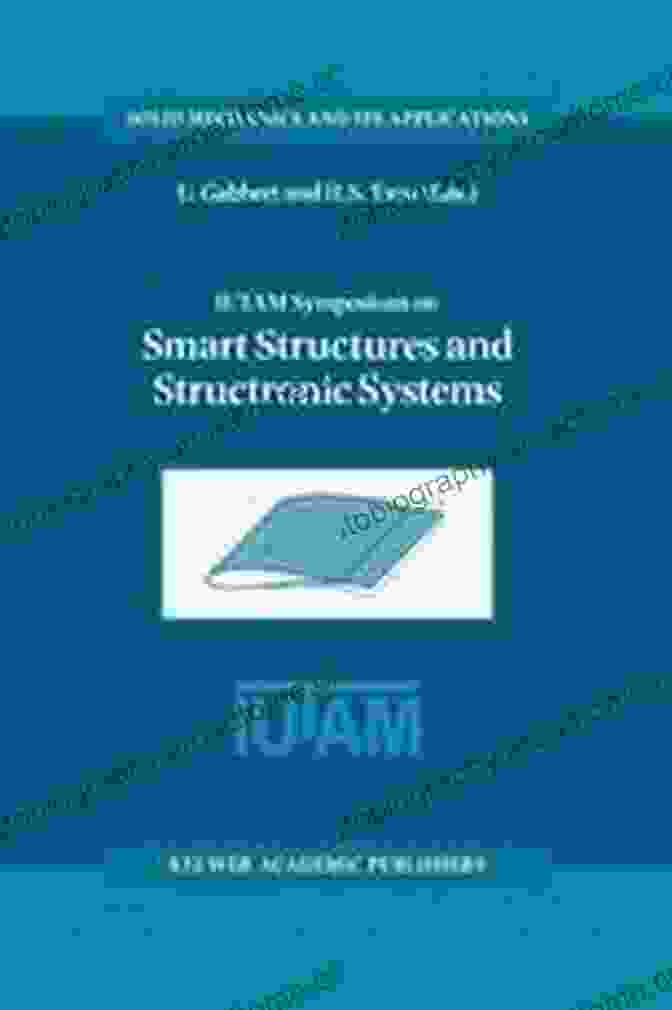 IUTAM Symposium Held In Magdeburg, Germany IUTAM Symposium On Smart Structures And Structronic Systems: Proceedings Of The IUTAM Symposium Held In Magdeburg Germany 26 29 September 2000 (Solid Mechanics And Its Applications 89)