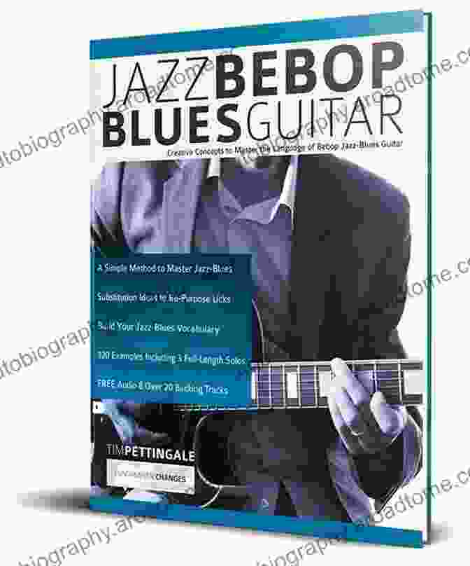 Jazz Bebop Blues Guitar Book Jazz Bebop Blues Guitar: Creative Concepts To Master The Language Of Bebop Jazz Blues Guitar