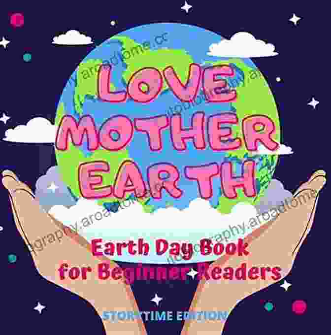 Love Mother Earth: Earth Day For Beginner Readers Storytime Edition Book Cover Love Mother Earth Earth Day For Beginner Readers Storytime Edition: Earth Day Picture For Toddlers Preschool Kindergarten And First Grade An Environmentalist S Love Song To Mother Earth