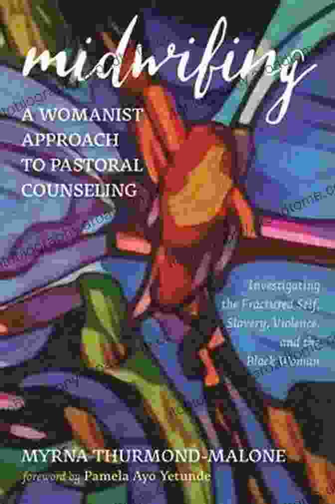 Midwifing Womanist Approach To Pastoral Counseling Book Cover Midwifing A Womanist Approach To Pastoral Counseling: Investigating The Fractured Self Slavery Violence And The Black Woman