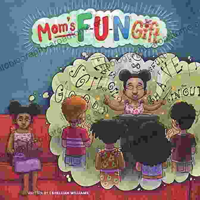 Mom Fun Gift Shellian Williams Mom S Fun Gift Shellian Williams