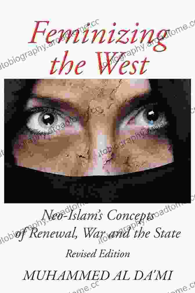 Neo Islam Concepts Of Renewal War And The State Book Cover Feminizing The West: Neo Islam S Concepts Of Renewal War And The State