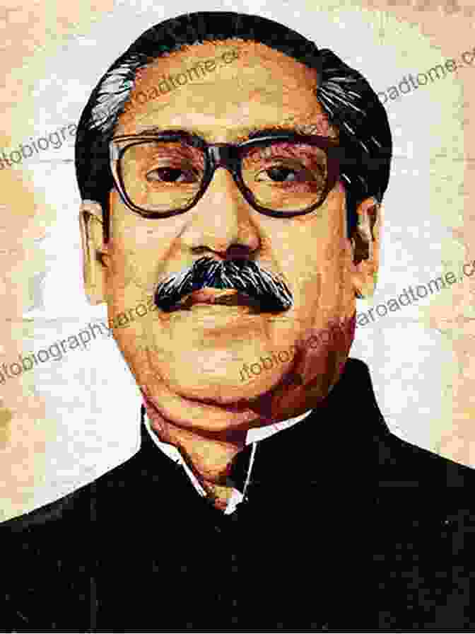 Portrait Of Bangabandhu Sheikh Mujibur Rahman, Father Of Bangladesh Secret Documents Of Intelligence Branch On Father Of The Nation Bangladesh: Bangabandhu Sheikh Mujibur Rahman: Volume IV (1954 1957)