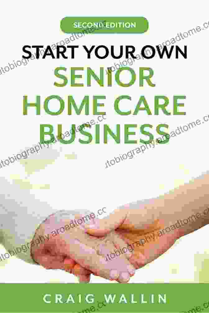 Senior Home Care Business Start Your Own Senior Home Care Business