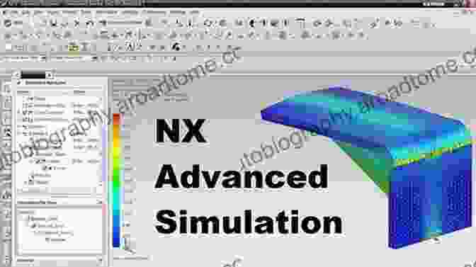 Simulation And Analysis In NX 12 Siemens NX 12 Design Fundamentals: A Step By Step Guide