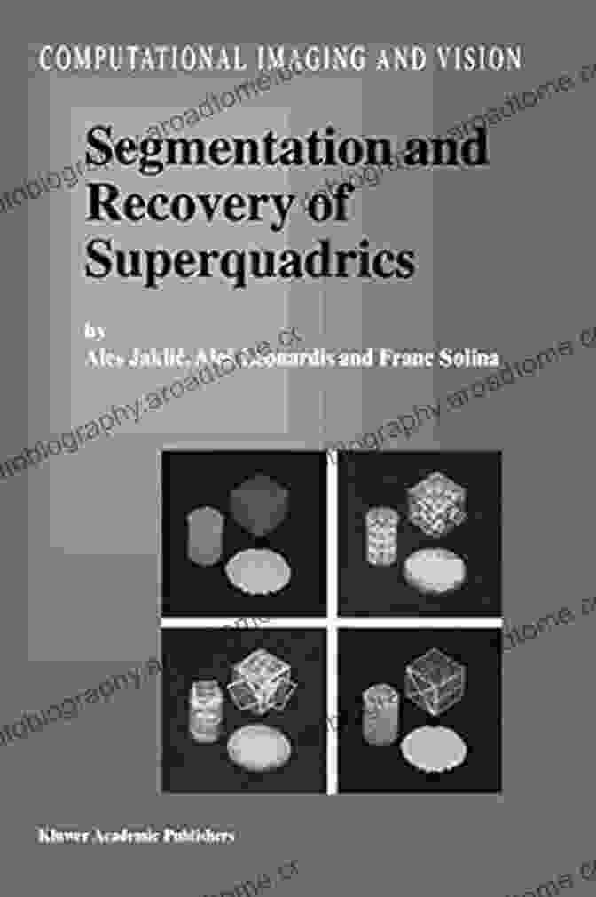 Superquadric Shape Parameters Segmentation And Recovery Of Superquadrics (Computational Imaging And Vision 20)