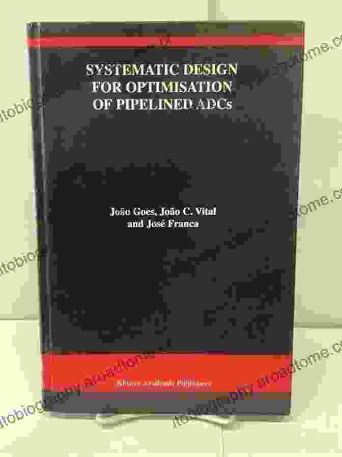 Systematic Design For Optimisation Of Pipelined Adcs Book Systematic Design For Optimisation Of Pipelined ADCs (The Springer International In Engineering And Computer Science 607)