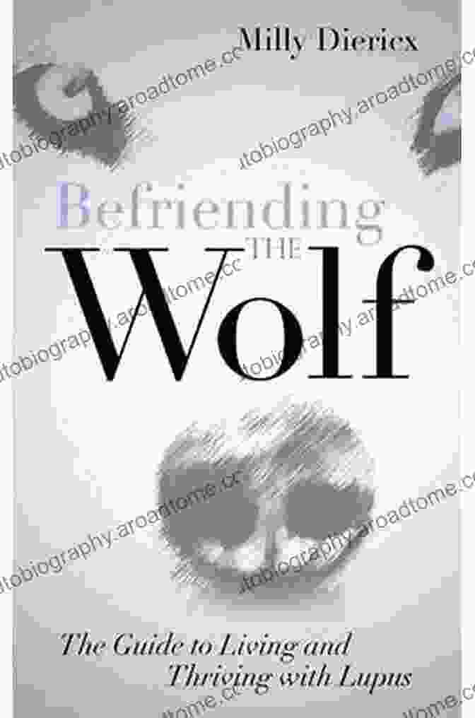 The Guide To Living And Thriving With Lupus Book Cover Befriending The Wolf: The Guide To Living And Thriving With Lupus