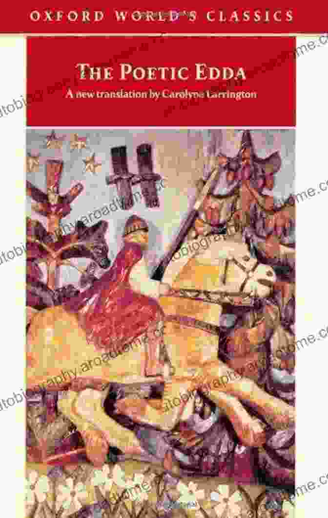 The Oxford World Classics Edition Of The Poetic Edda, A Captivating And Authoritative Edition Of This Timeless Masterpiece. The Poetic Edda (Oxford World S Classics)