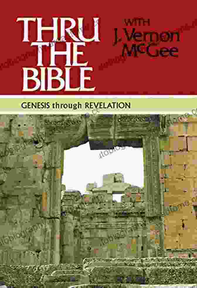 Thru The Bible Commentary Volumes Genesis Through Revelation: A Comprehensive Guide To Understanding God's Word Thru The Bible Commentary Volumes 1 5: Genesis Through Revelation