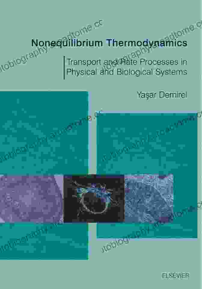 Transport And Rate Processes In Physical Biological Systems Book Cover Nonequilibrium Thermodynamics: Transport And Rate Processes In Physical Biological Systems