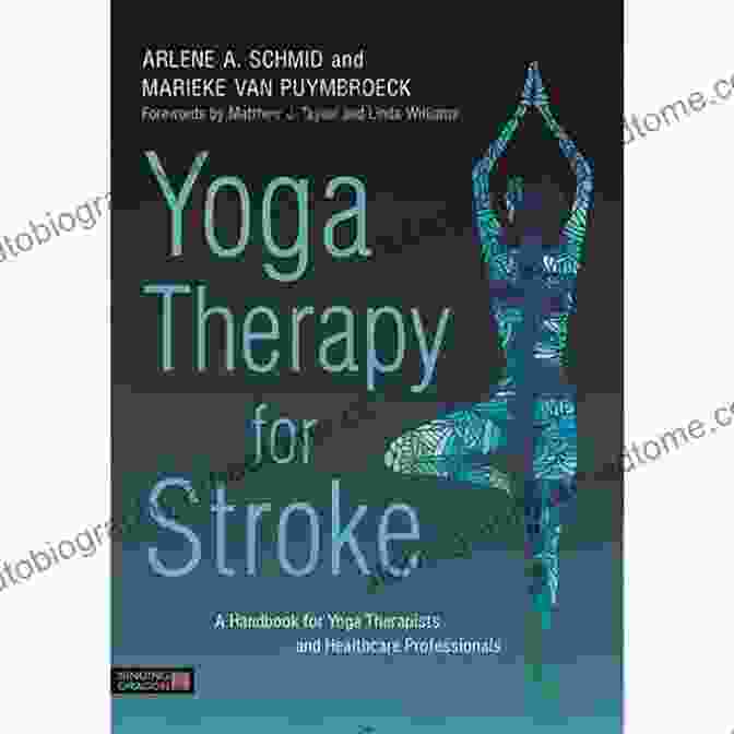 Yoga Therapy Book Yoga Therapy For Stroke: A Handbook For Yoga Therapists And Healthcare Professionals