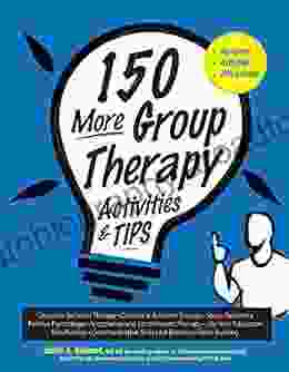 150 More Group Therapy Activities TIPS