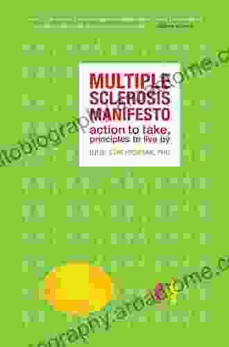 The Multiple Sclerosis Manifesto: Action To Take Principles To Live By