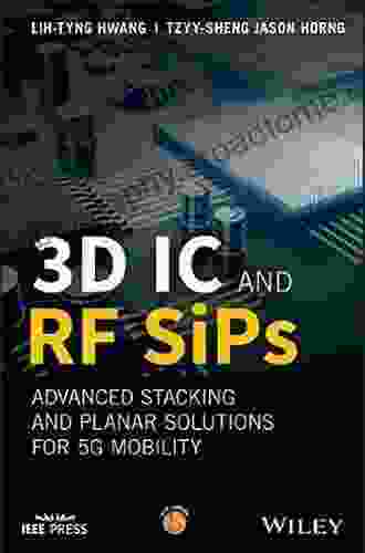 3D IC And RF SiPs: Advanced Stacking And Planar Solutions For 5G Mobility (IEEE Press)