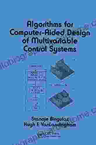 Algorithms For Computer Aided Design Of Multivariable Control Systems (Electrical And Computer Engineering 84)