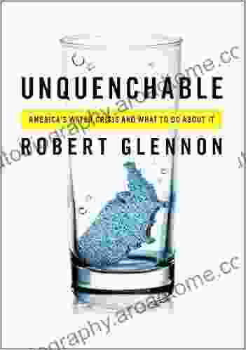 Unquenchable: America S Water Crisis And What To Do About It