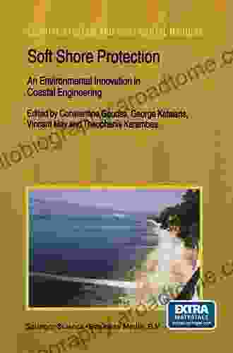 Soft Shore Protection: An Environmental Innovation In Coastal Engineering (Coastal Systems And Continental Margins 7)