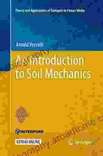 An Introduction To Soil Mechanics (Theory And Applications Of Transport In Porous Media 30)