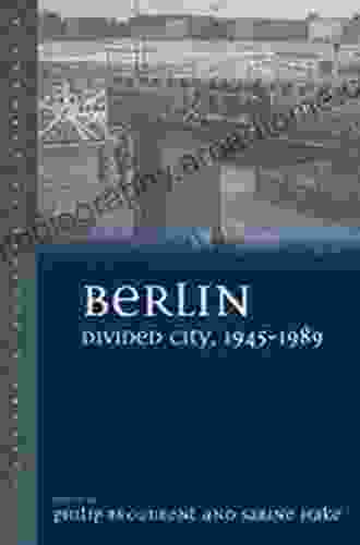 Berlin Divided City 1945 1989 (Culture Society In Germany 6)