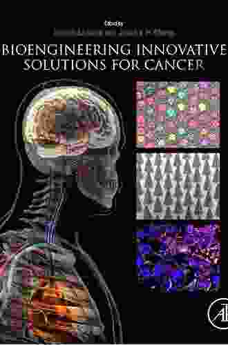 Bioengineering Innovative Solutions For Cancer