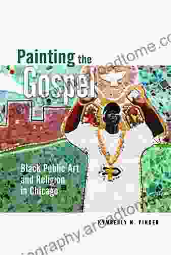 Painting The Gospel: Black Public Art And Religion In Chicago (New Black Studies)