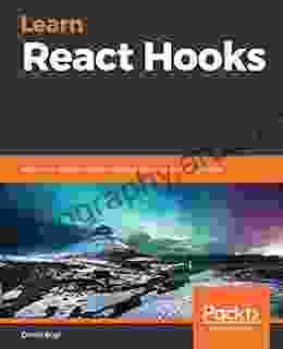 Learn React Hooks: Build And Refactor Modern React Js Applications Using Hooks