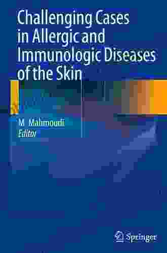 Challenging Cases In Allergic And Immunologic Diseases Of The Skin (Applied Mathematical Sciences 146)