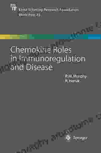 Chemokine Roles In Immunoregulation And Disease (Ernst Schering Foundation Symposium Proceedings 45)