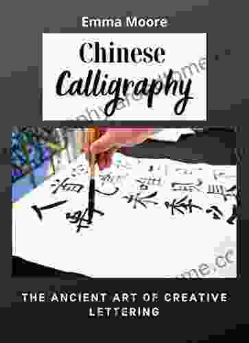 Chinese Calligraphy: The Ancient Art of Creative Lettering