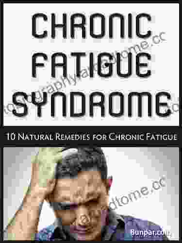 Chronic Fatigue Syndrome: 10 Natural Remedies For Chronic Fatigue