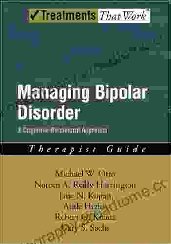 Managing Bipolar Disorder: A Cognitive Behavior Treatment Program Therapist Guide (Treatments That Work)