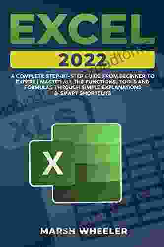 Excel 2024: A Complete Step By Step Guide From Beginner To Expert Master All The Functions Tools And Formulas Through Simple Explanations Smart Shortcuts