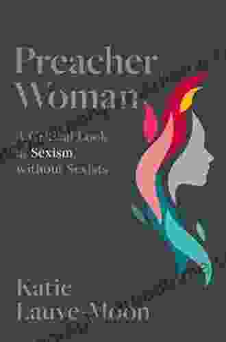 Preacher Woman: A Critical Look at Sexism without Sexists