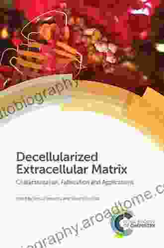 Decellularized Extracellular Matrix: Characterization Fabrication And Applications (ISSN)