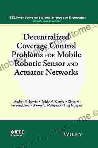 Decentralized Coverage Control Problems For Mobile Robotic Sensor And Actuator Networks (IEEE Press On Systems Science And Engineering)