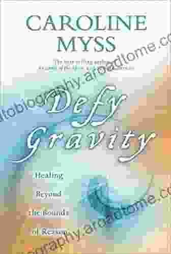 Defy Gravity: Healing Beyond the Bounds of Reason