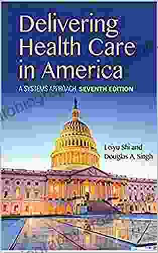 Delivering Health Care In America: A Systems Approach 7th Edition