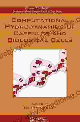 Computational Hydrodynamics of Capsules and Biological Cells (Chapman Hall/CRC Computational Biology Series)