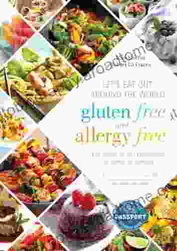 Let S Eat Out Around The World Gluten Free And Allergy Free: Eat Safely In Any Restaurant At Home Or Abroad