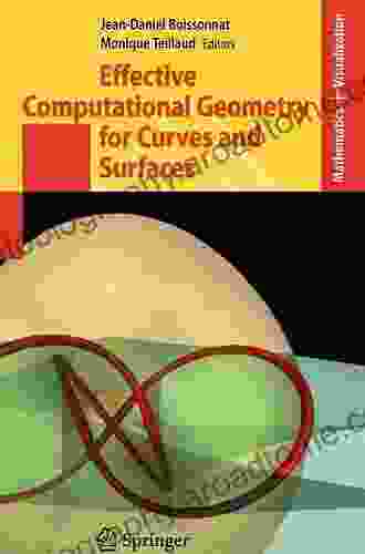 Effective Computational Geometry For Curves And Surfaces (Mathematics And Visualization)